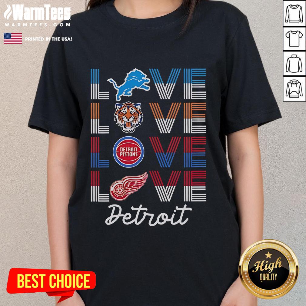 Good Detroit Sports Team Love Lions Love Tigers Love Pistons Love Red Wings T-Shirt - Image 3