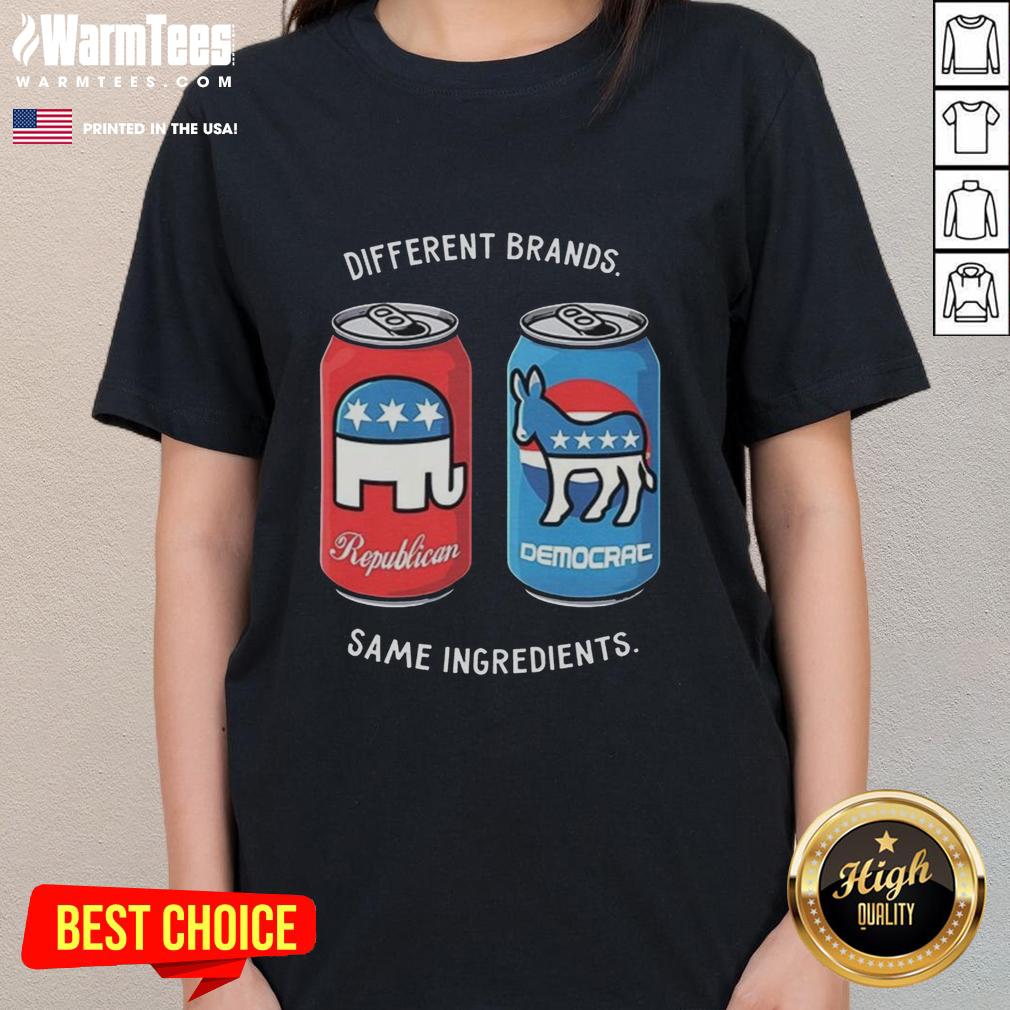 Good Different Brands Same Ingredients Can Political Humor T-Shirt - Image 3