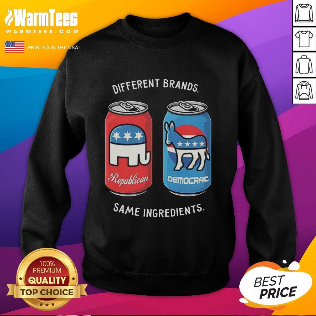 Good Different Brands Same Ingredients Can Political Humor T-Shirt - Image 5