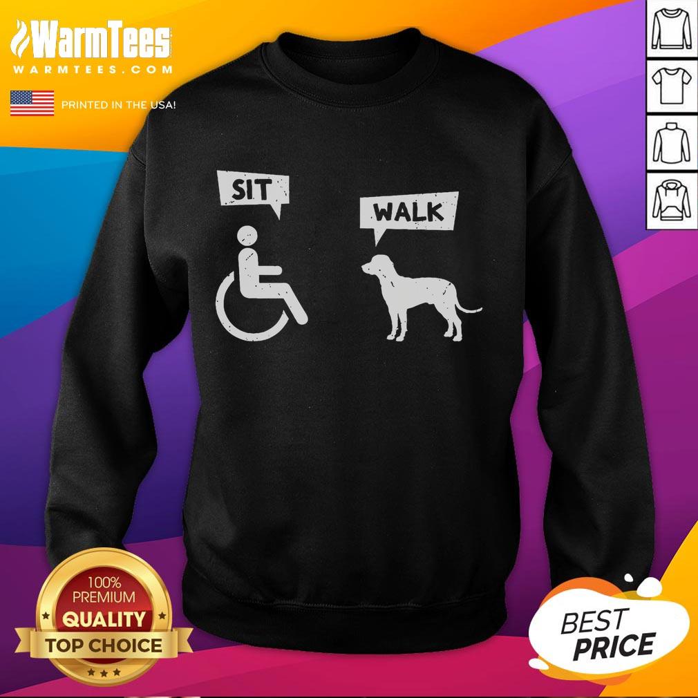 Good Dog Pet Lover Funny Sit Walk Wheelchair T-Shirt - Image 5