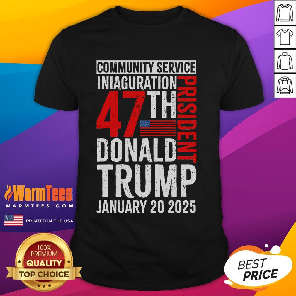Good Donald Trump Community Service Inauguration T-Shirt