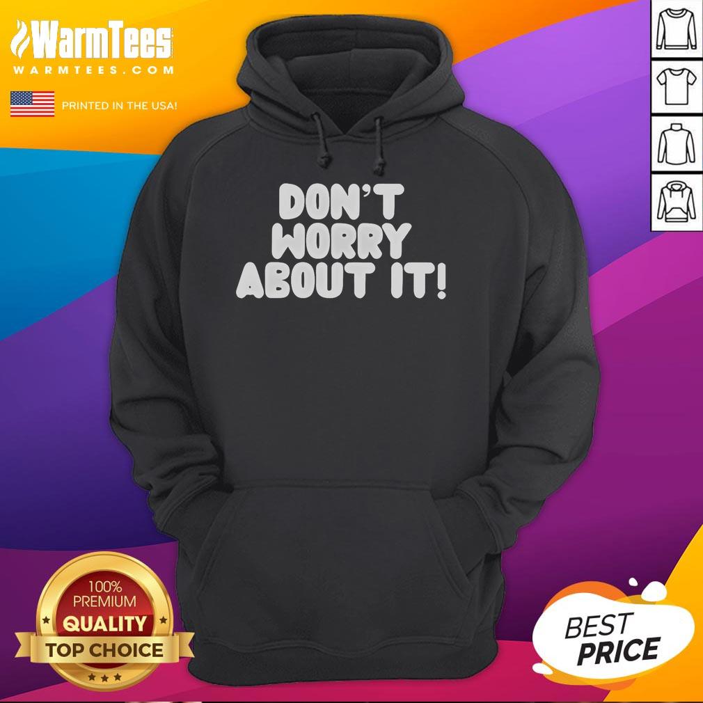Good Don't Worry About It T-Shirt - Image 2