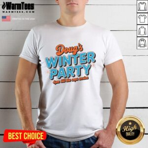 Good Doug's Winter Party February 15th At 4PM Until The Cops Come T-Shirt