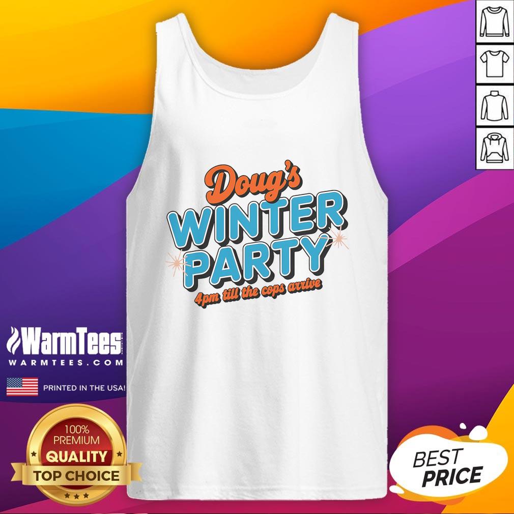 Good Doug's Winter Party February 15th At 4PM Until The Cops Come T-Shirt - Image 4