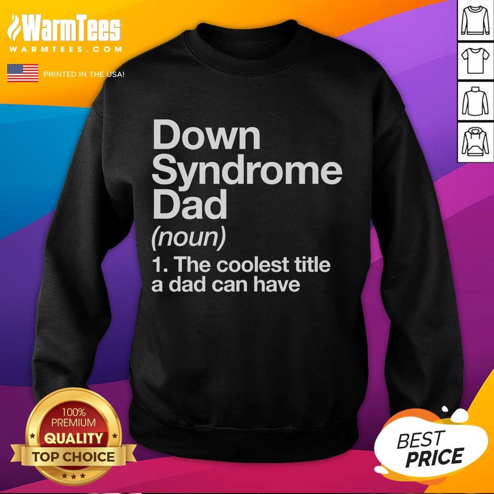 Good Down Syndrome Dad Definition Awareness Month T-Shirt - Image 5
