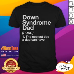 Good Down Syndrome Dad Definition Awareness Month T-Shirt