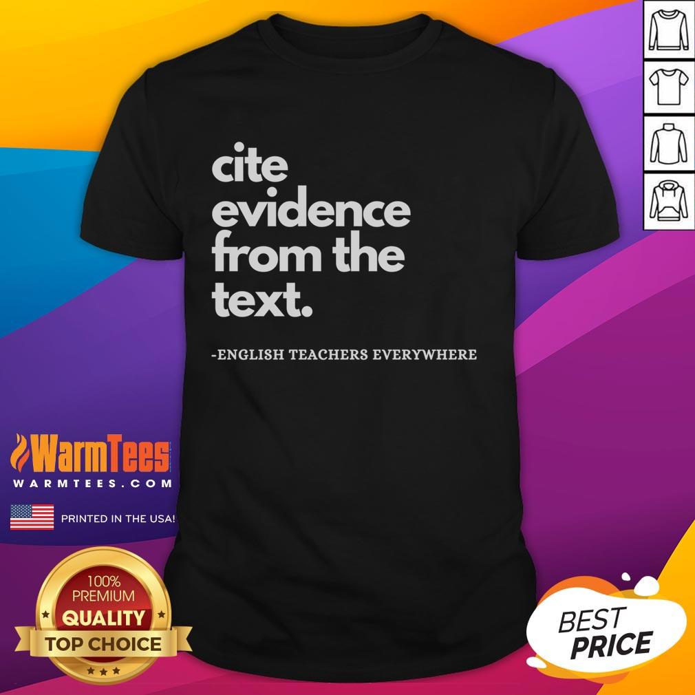 Good English Teacher Ela Cite Evidence From The Text T-Shirt