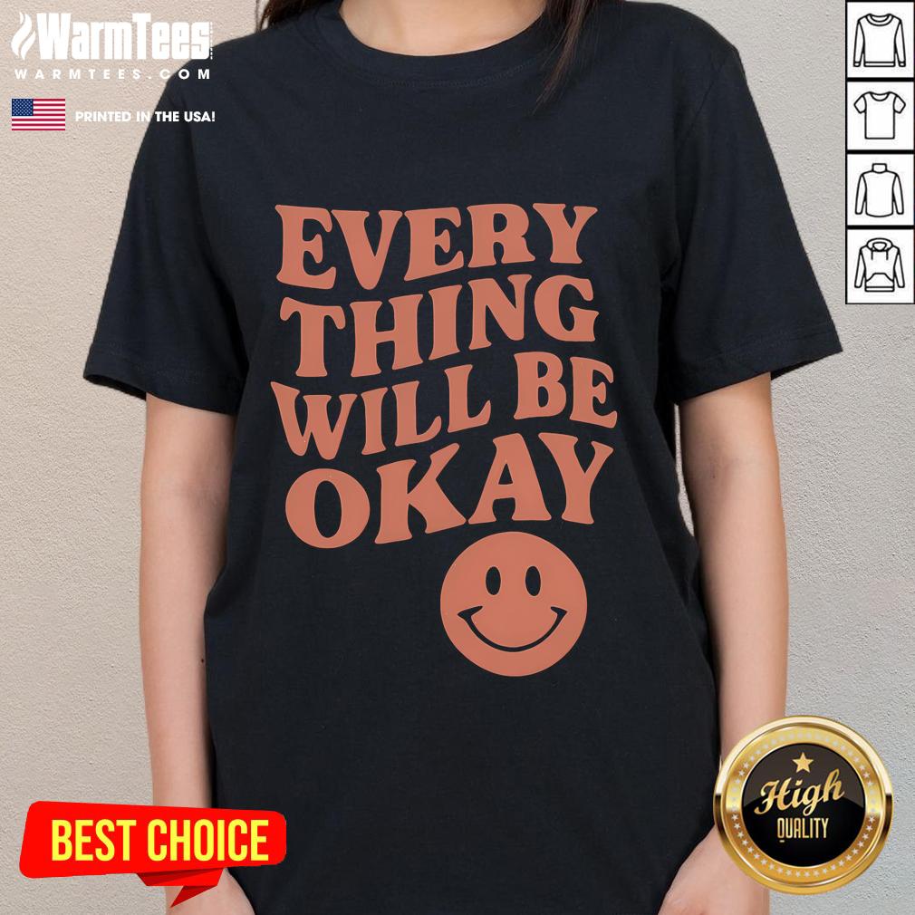 Good Everything Will Be Okay T-Shirt - Image 3