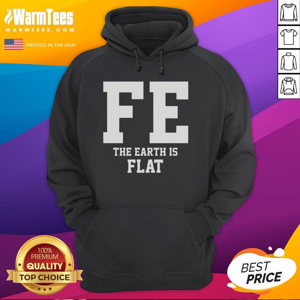 Good FE The Earth Is Flat T-Shirt - Image 2
