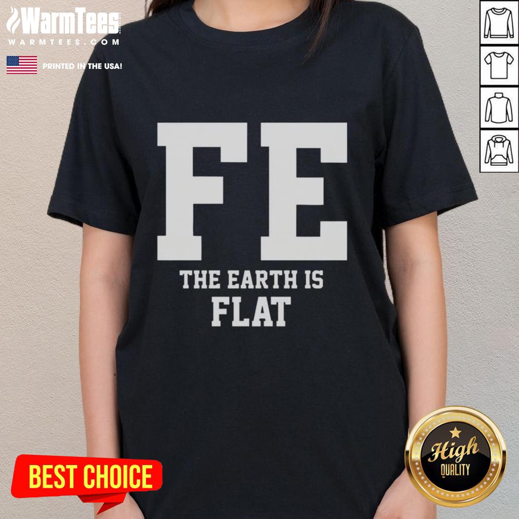Good FE The Earth Is Flat T-Shirt - Image 3