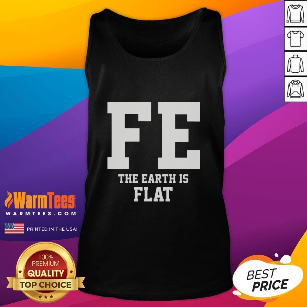 Good FE The Earth Is Flat T-Shirt - Image 4