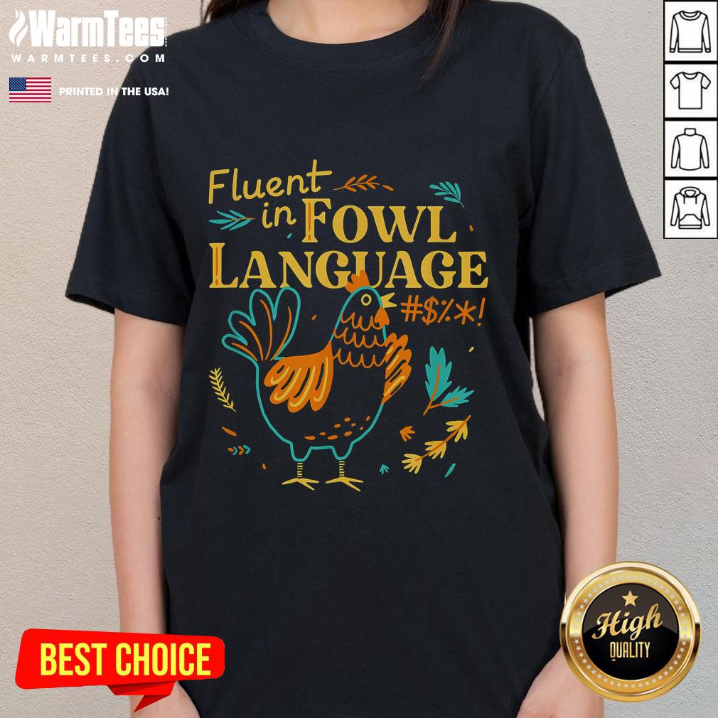 Good Fluent In Fowl Language Funny Novelty Chicken Lover T-Shirt - Image 3