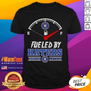 Good Fueled By Haters Houston Astros T-Shirt