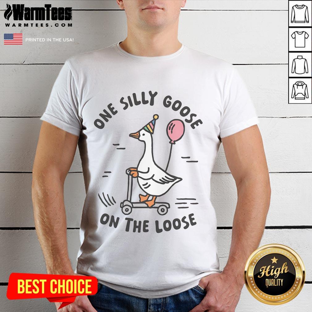 Good Funny Silly Goose On The Loose T-Shirt