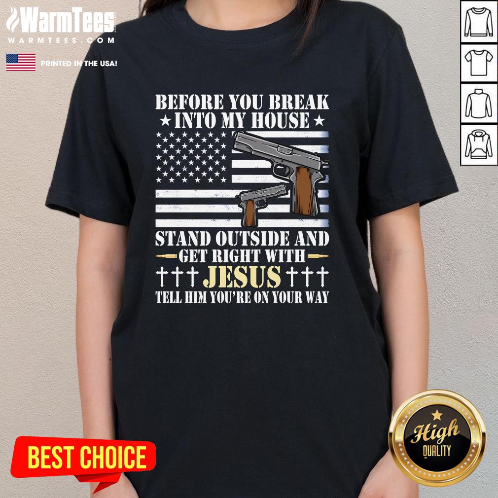 Good Gun Owner Lover Before You Break Into My House Jesus T-Shirt - Image 2