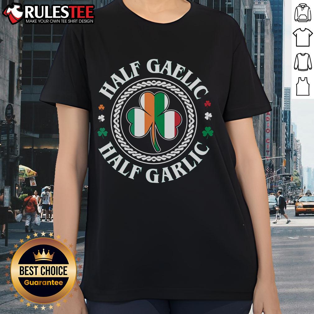 Good Half Gaelic Half Garlic Irish Italian St Patrick's Day T-Shirt - Image 3
