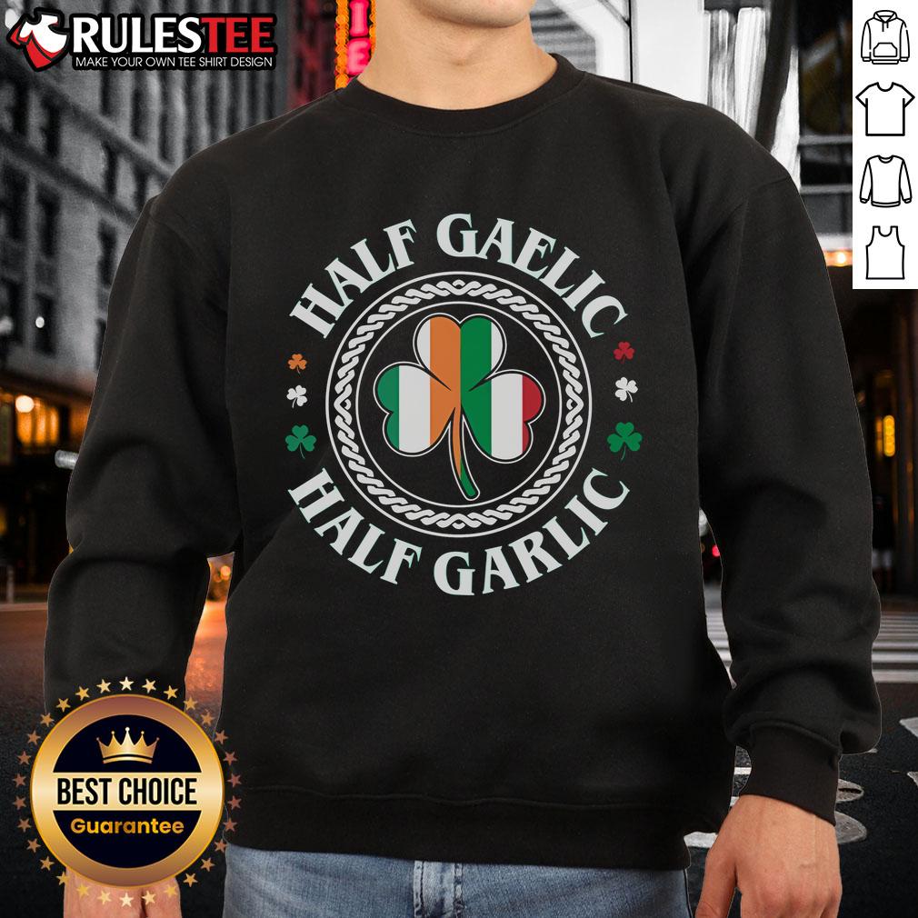 Good Half Gaelic Half Garlic Irish Italian St Patrick's Day T-Shirt - Image 5