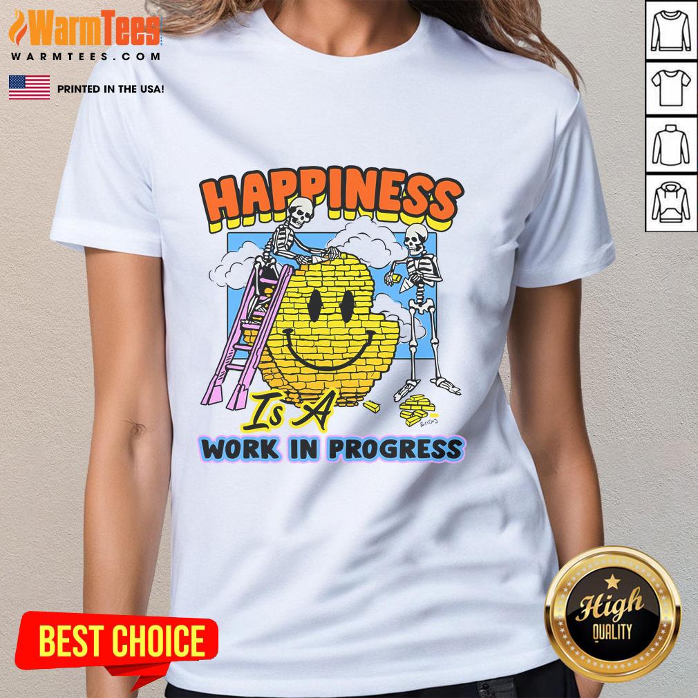 Good Happiness Is A Work In Process T-Shirt - Image 3