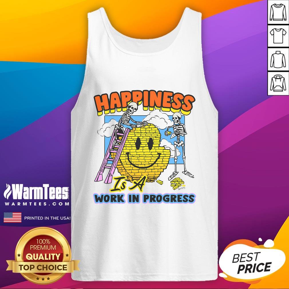 Good Happiness Is A Work In Process T-Shirt - Image 4