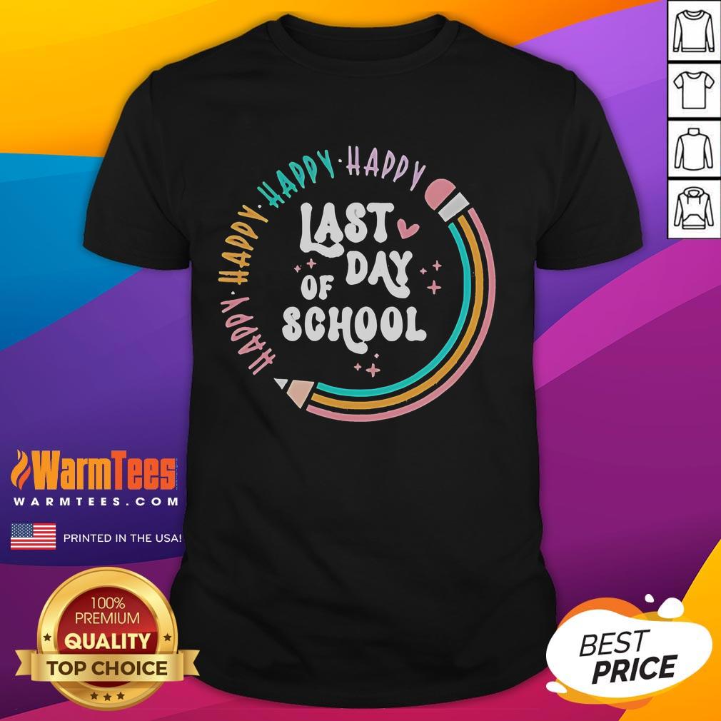 Good Happy Last Day Of School T-Shirt