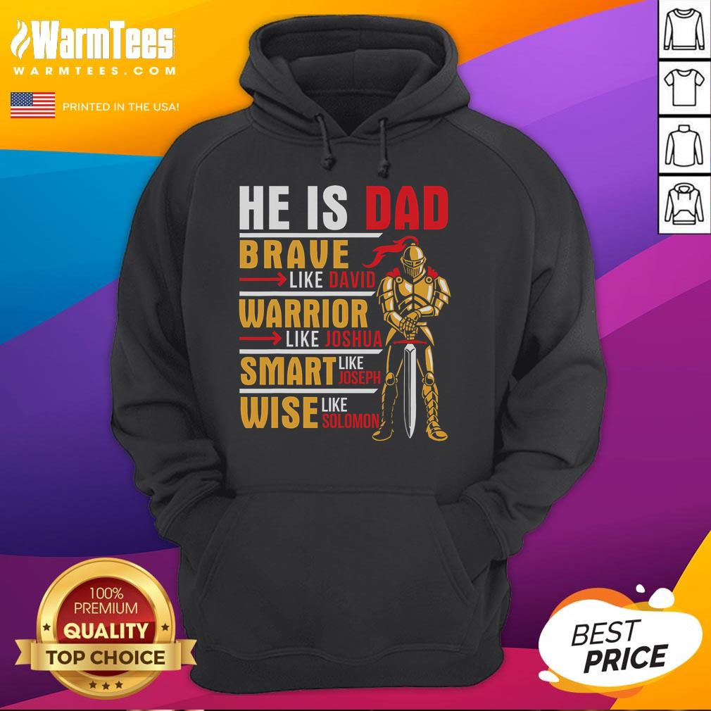 Good He Is Dad Brave Warrior Smart And Wise Father Daddy Papa T-Shirt - Image 2