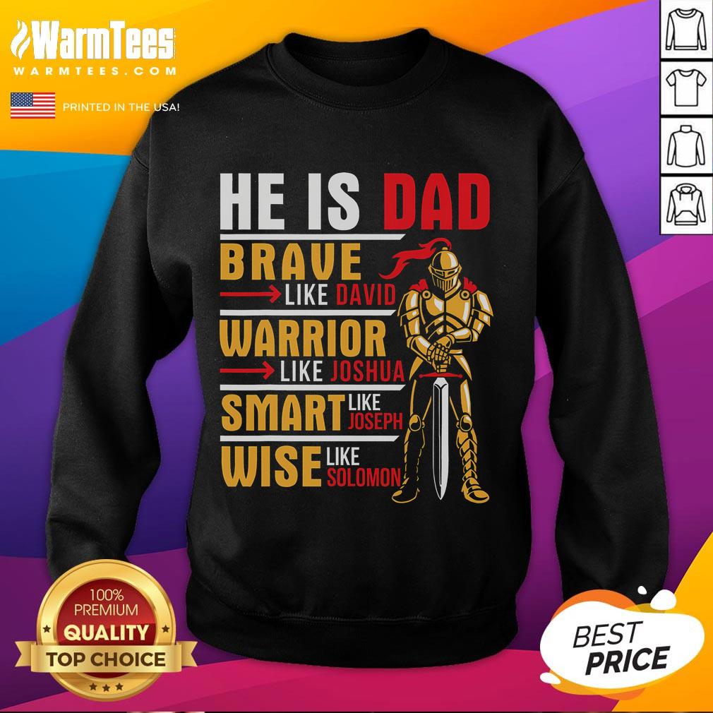 Good He Is Dad Brave Warrior Smart And Wise Father Daddy Papa T-Shirt - Image 5
