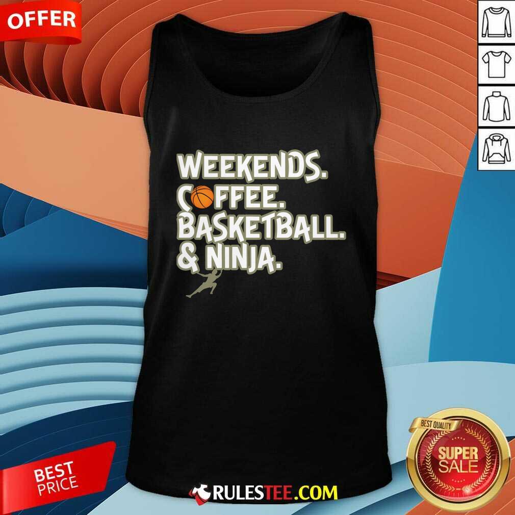 Good Heather Weekends Coffee Basketball And Ninja T-Shirt - Image 4
