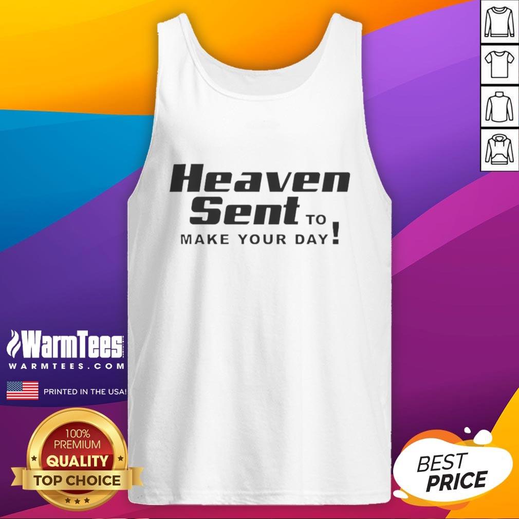 Good Heaven Sent To Make Your Day T-Shirt - Image 4