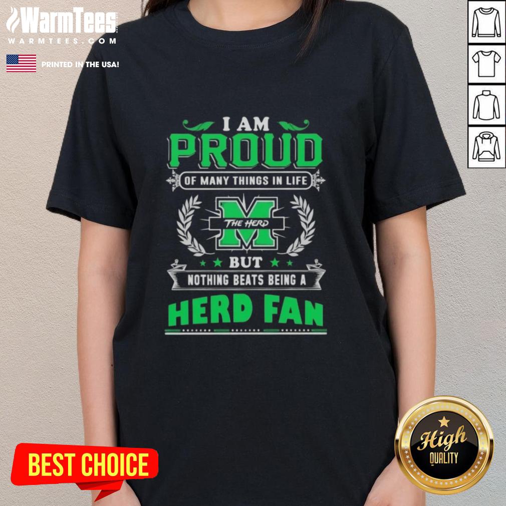 Good I Am Proud Of Many Things In Life But Nothing Beats Being A Marshall Thundering Herd Fan T-Shirt - Image 3