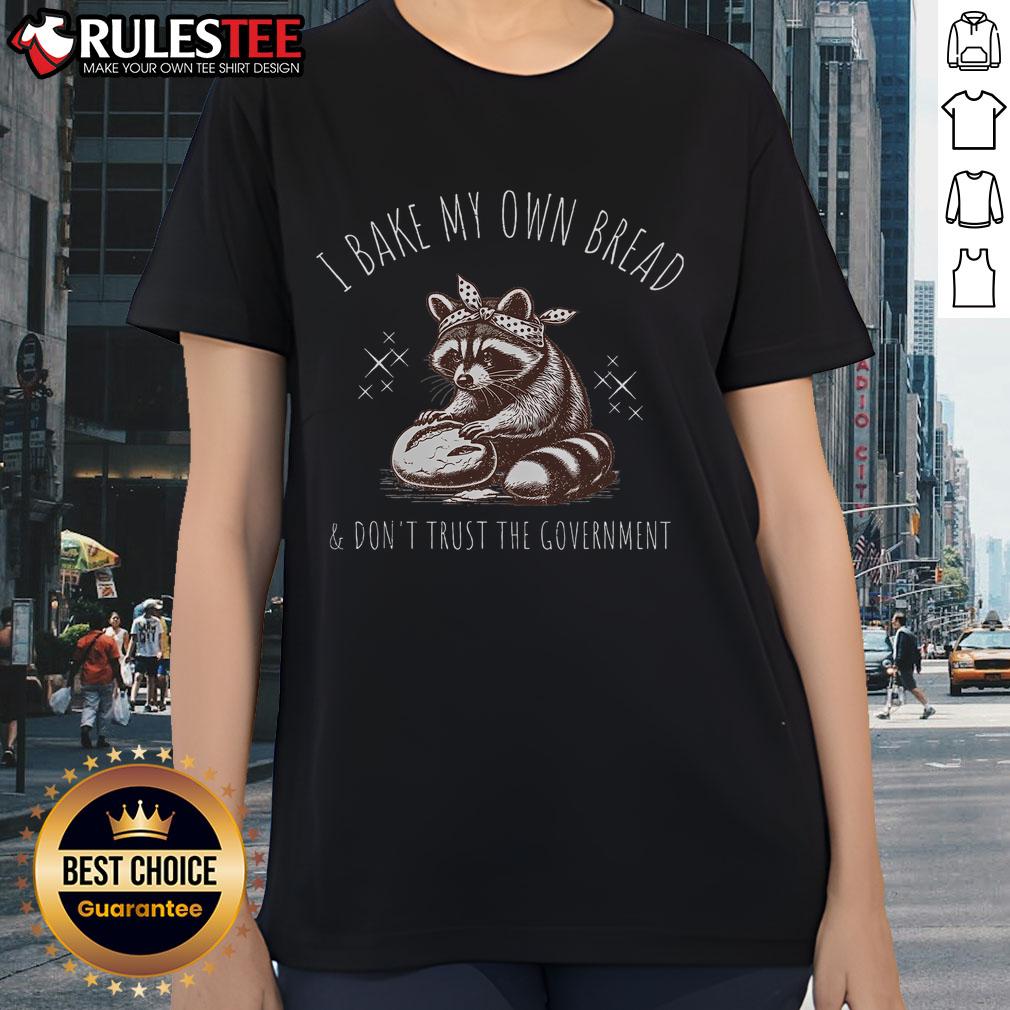 Good I Bake My Own Bread And Don't Trust The Government Raccoon T-Shirt - Image 3