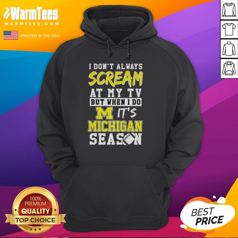 Good I Don't Always Scream At My Tv But When I Do It's Michigan Wolverines Season Ncaa Football Lover T-Shirt - Image 2