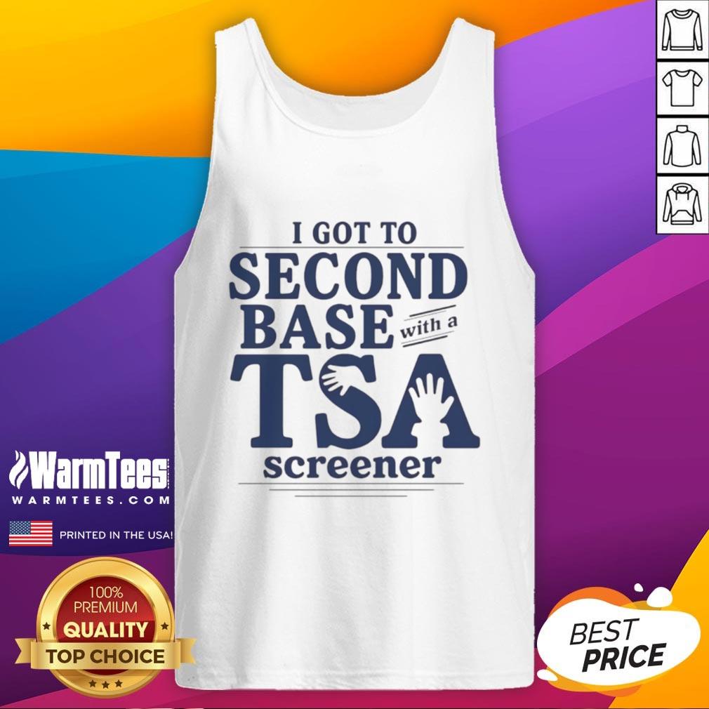 Good I Got To Second Base With A TSA Screener T-Shirt - Image 4