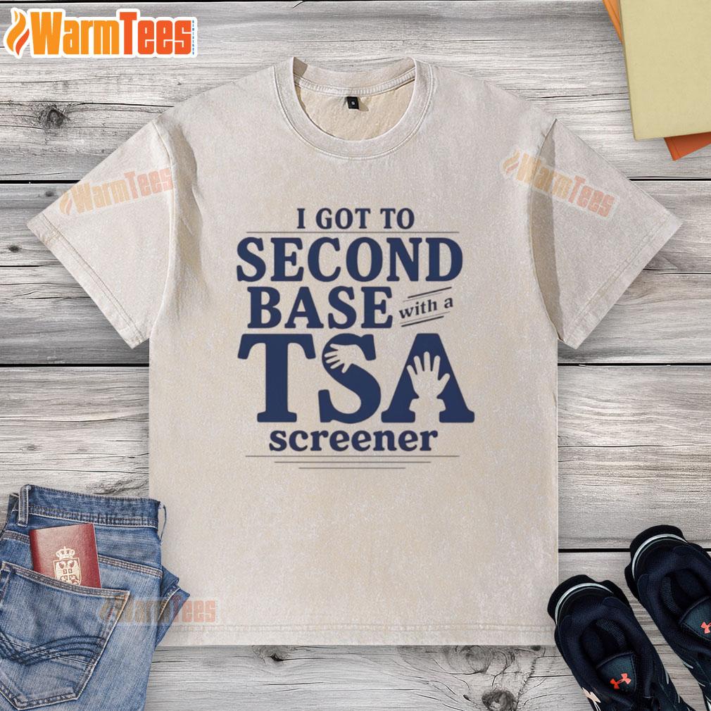 Good I Got To Second Base With A TSA Screener T-Shirt - Image 6