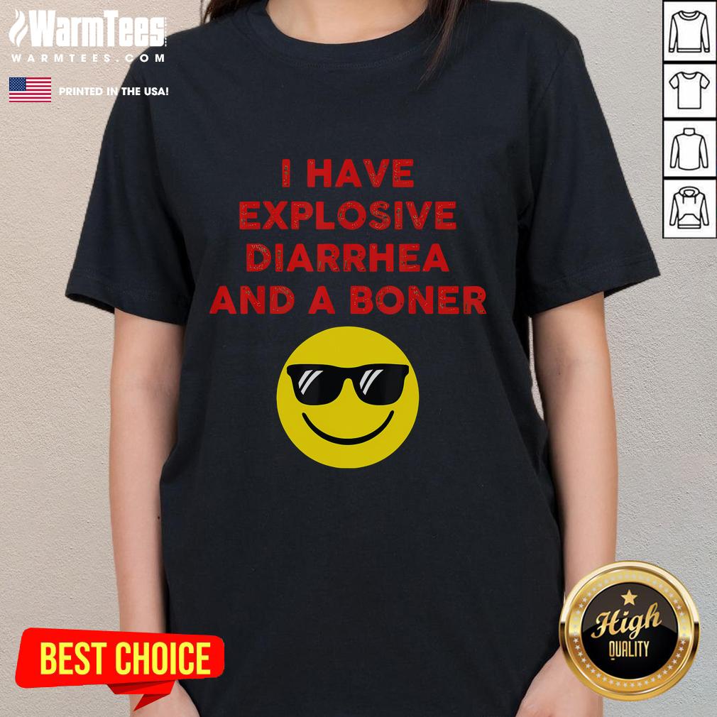 Good I Have Explosive Diarrhea And A Boner T-Shirt - Image 3