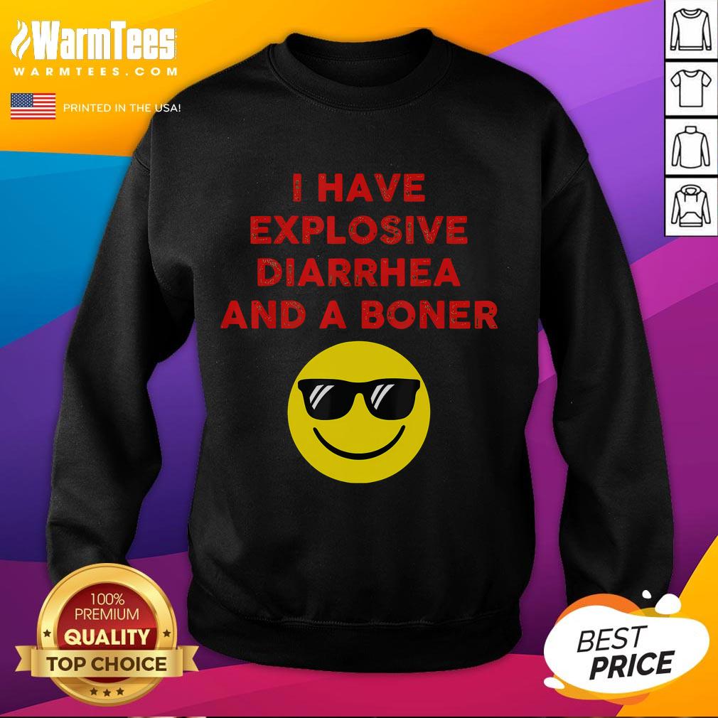 Good I Have Explosive Diarrhea And A Boner T-Shirt - Image 5