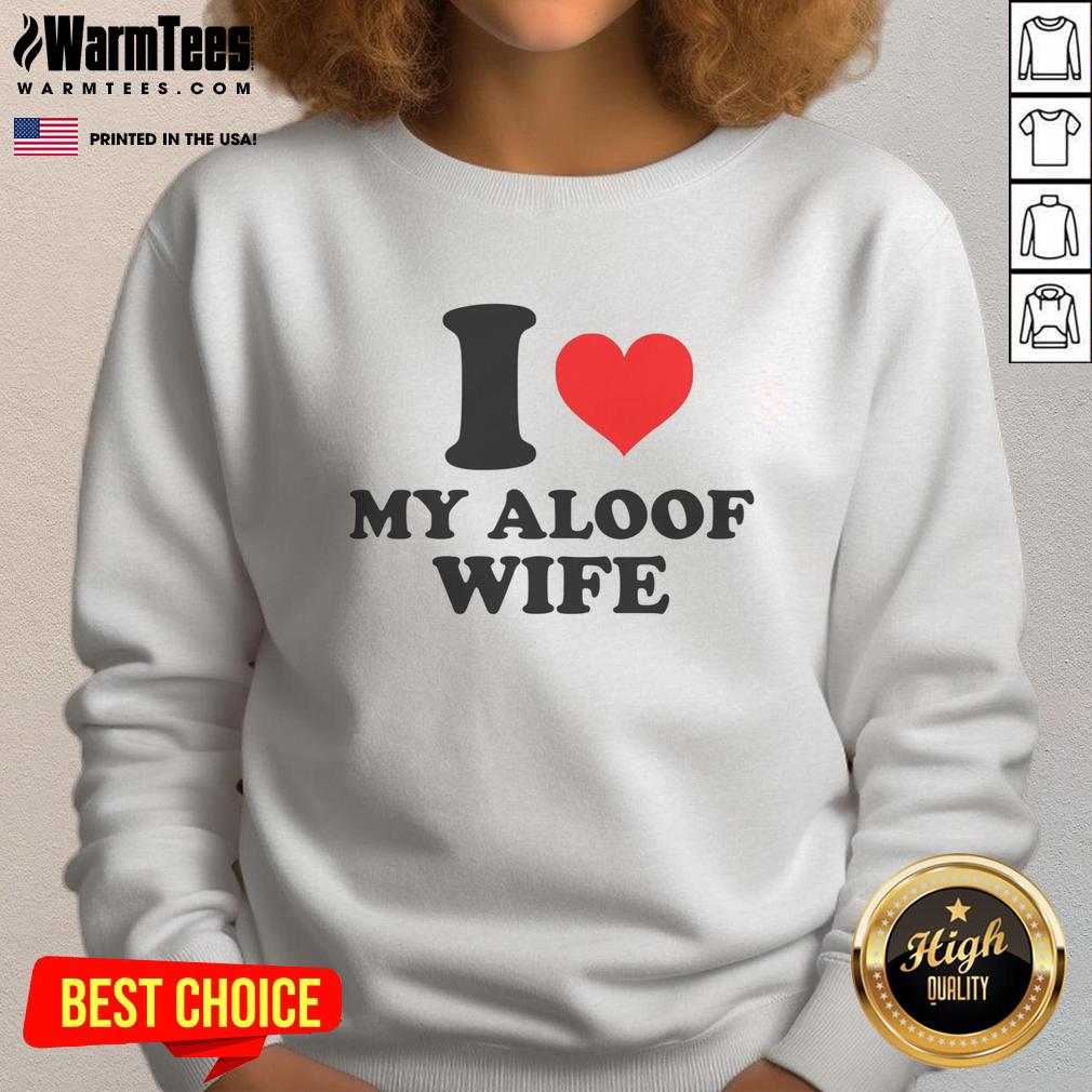 Good I Heart My Aloof Wife Shirt - Image 5