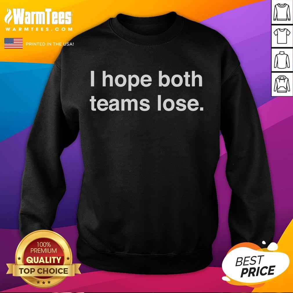 Good I Hope Both Teams Lose T-Shirt - Image 5