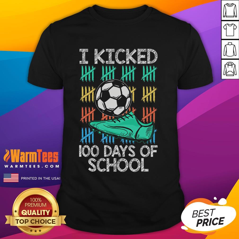 Good I Kicked 100 Days Of School Soccer Player Sports 100th Day T-Shirt