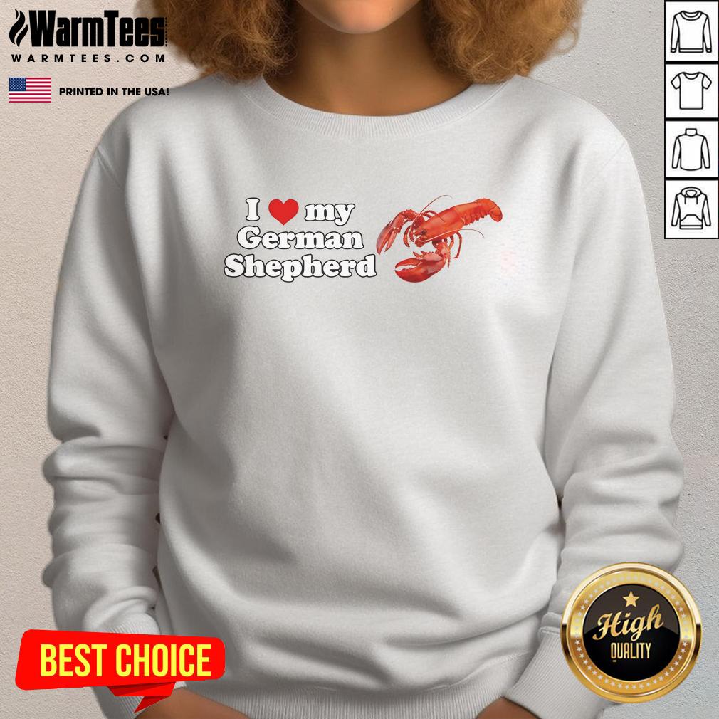 Good I Love My German Shepherd Lobster Shrimp T-Shirt - Image 5