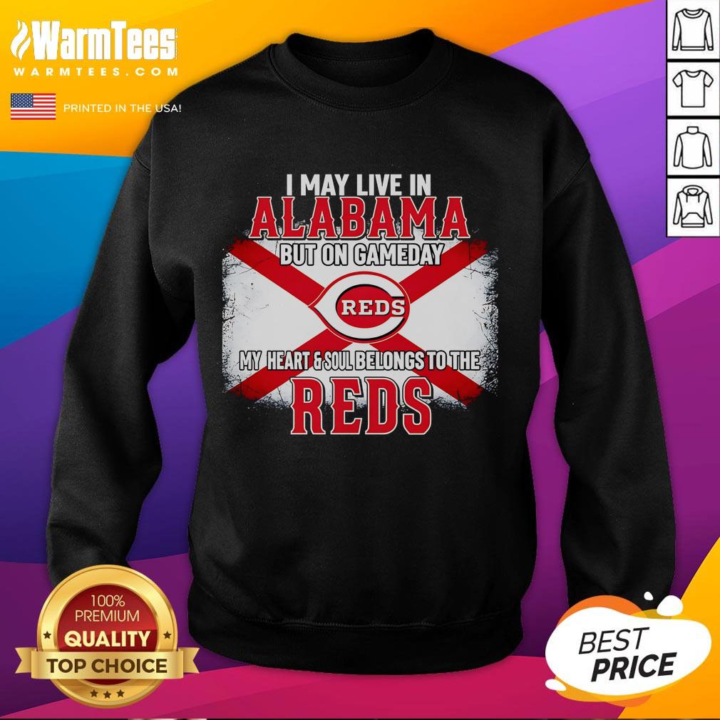 Good I May Live In Alabama But On Gameday My Heart And Soul Belongs To Reds T-Shirt - Image 3