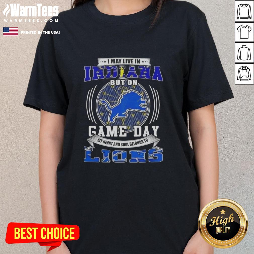 Good I May Live In Indiana But On Game Day Detroit Lions Football T-Shirt - Image 3