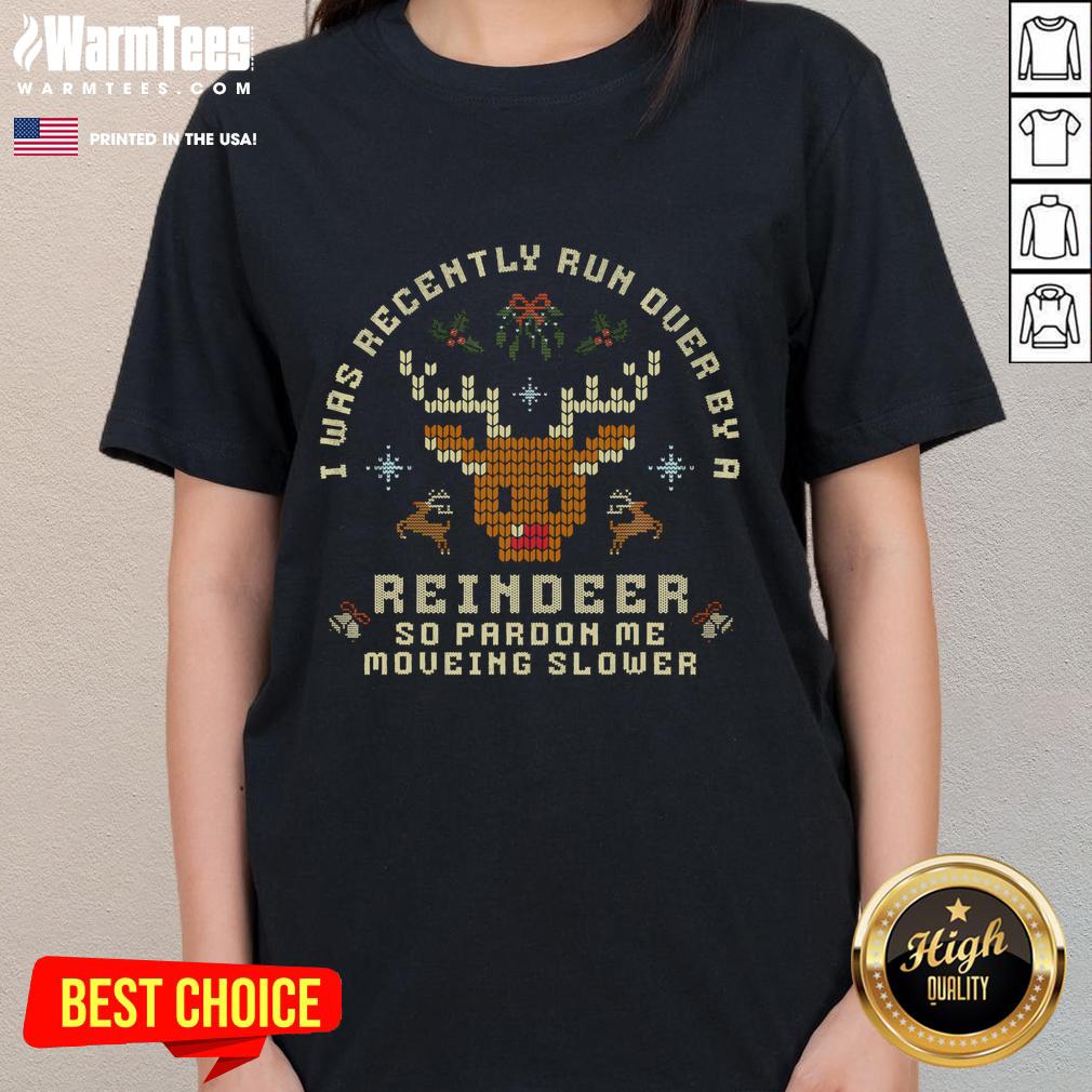 Good I Was Recently Run Over By A Reindeer Merry Christmas Xmas T-Shirt - Image 3
