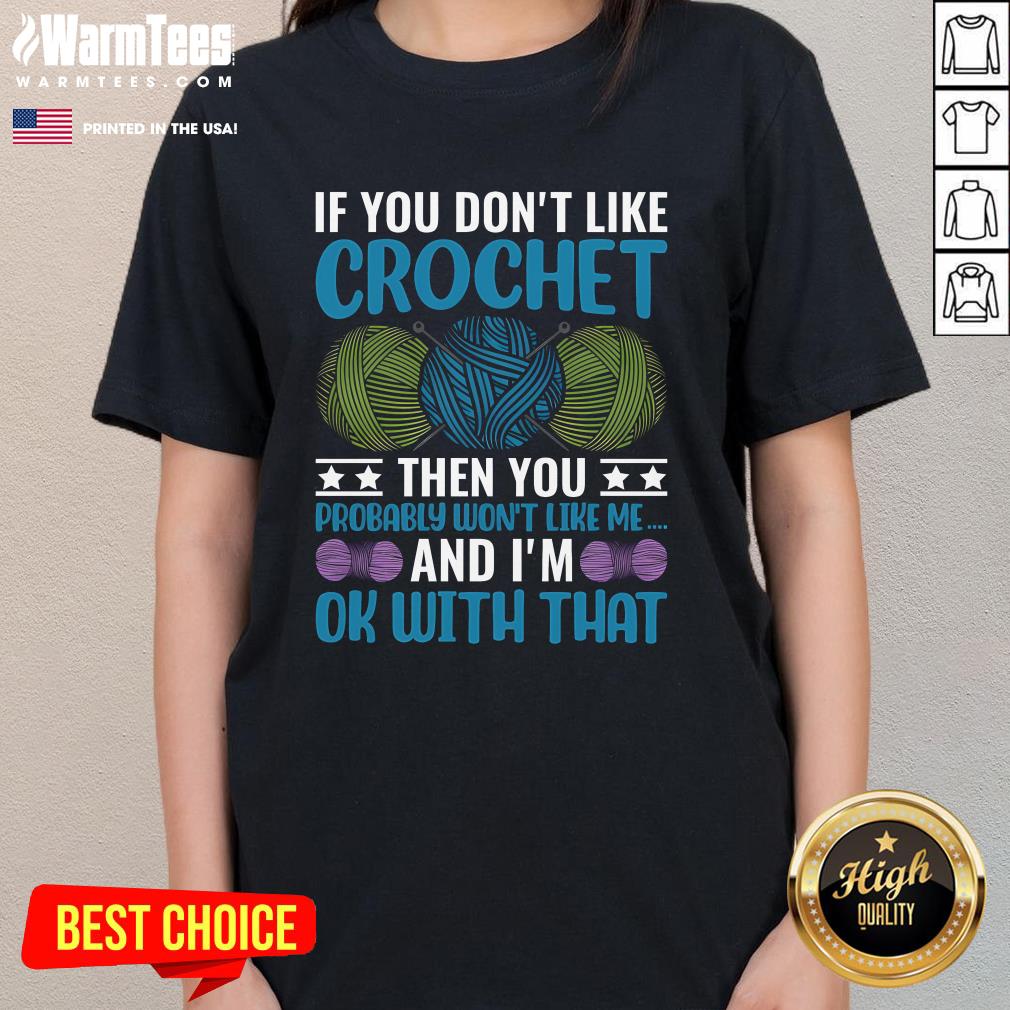Good If You Don't Like Crochet Then You Probably Won't Like Me T-Shirt - Image 2