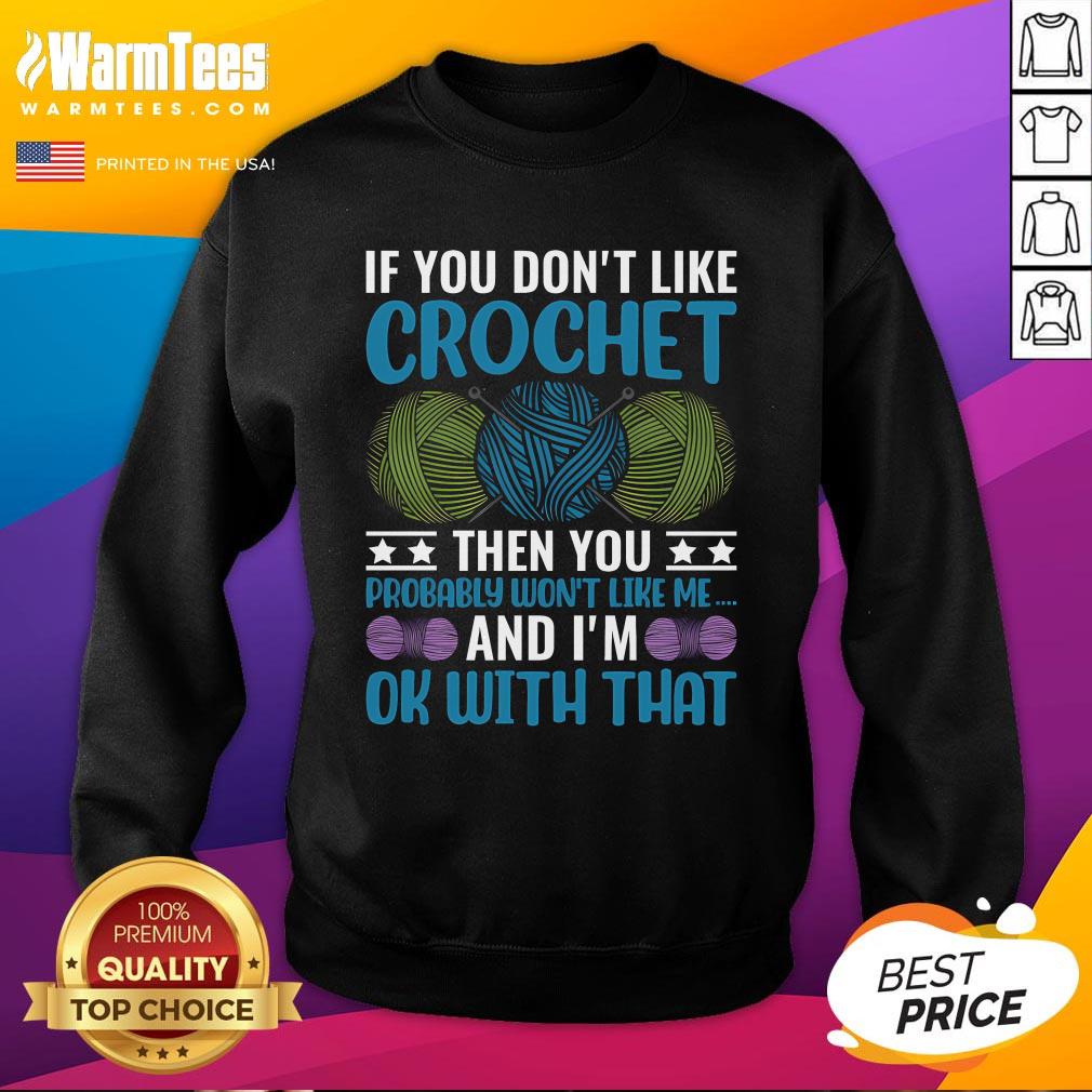 Good If You Don't Like Crochet Then You Probably Won't Like Me T-Shirt - Image 4