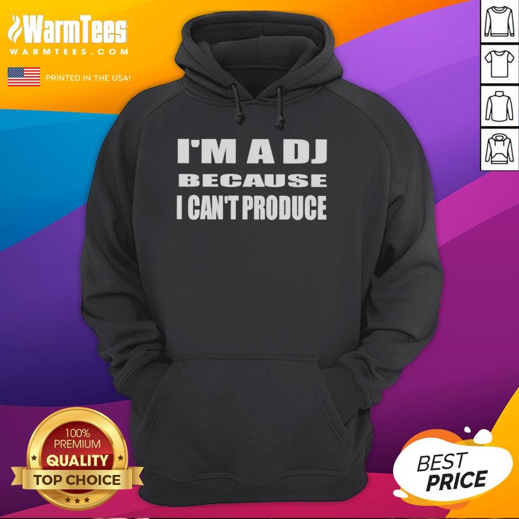 Good I'm A DJ Because I Can't Produce T-Shirt - Image 2