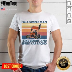Good I'm A Simple Man I Like Boobs And Sprint Car Racing Vintage T-Shirt