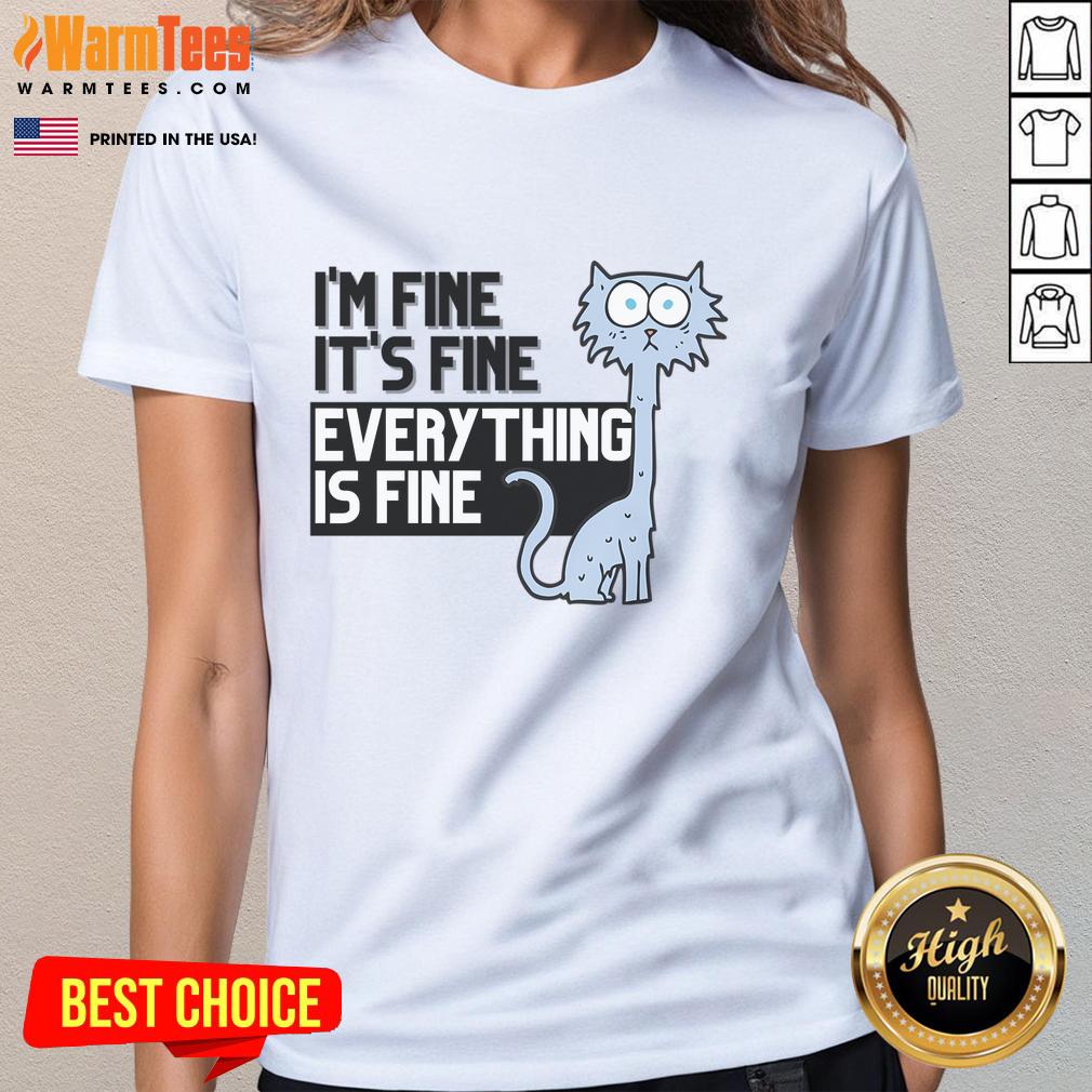 Good I'm Fine It's Fine Everything Is Fine T-Shirt - Image 3