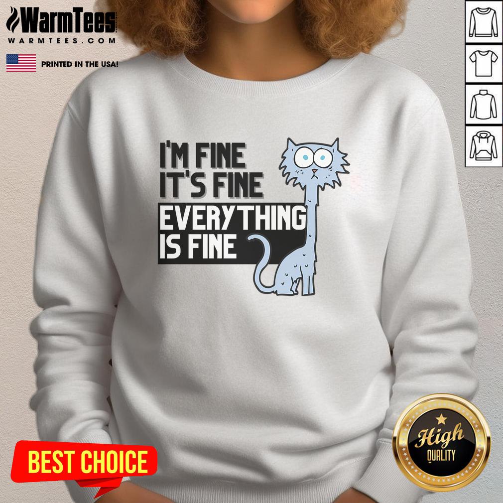 Good I'm Fine It's Fine Everything Is Fine T-Shirt - Image 5