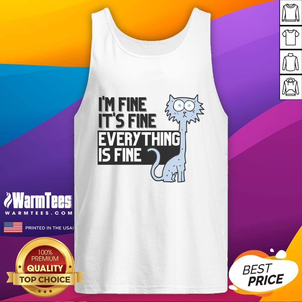 Good I'm Fine It's Fine Everything Is Fine T-Shirt - Image 4