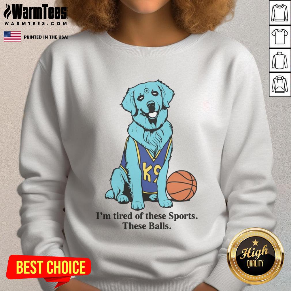 Good I'm Tired Of These Sports These Balls Basketball T-Shirt - Image 5
